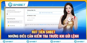 Rút Tiền SHBET – Những Điều Cần Kiểm Tra Trước Khi Gửi Lệnh