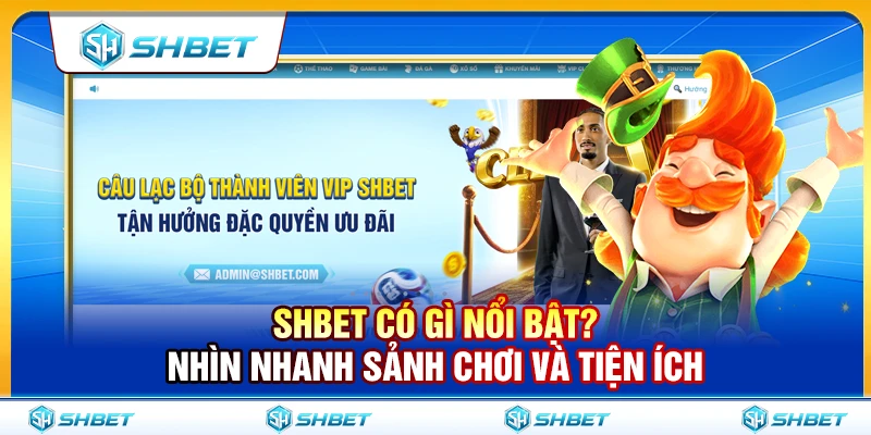 SHBET Có Gì Nổi Bật? Nhìn Nhanh Sảnh Chơi Và Tiện Ích