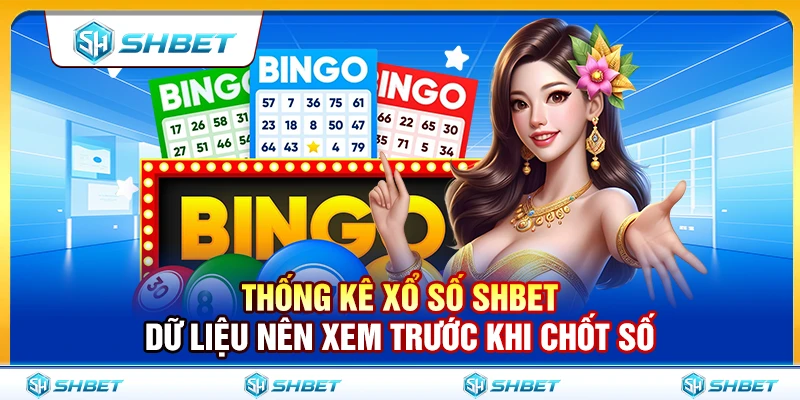 Thống Kê Xổ Số SHBET – Dữ Liệu Nên Xem Trước Khi Chốt Số 1 Thống Kê Xổ Số SHBET – Dữ Liệu Nên Xem Trước Khi Chốt Số