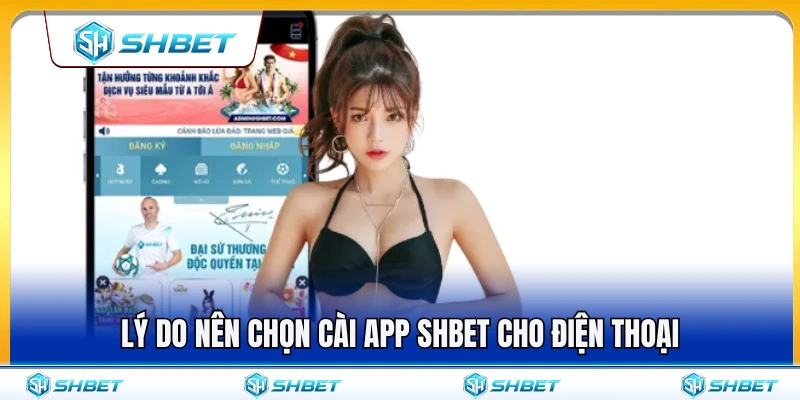 Những lợi ích nổi bật khi cài app SHBET 