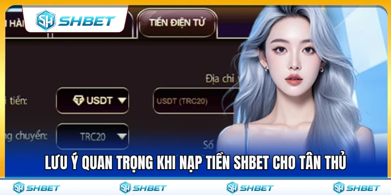 Nạp Tiền SHBET 3 Các lưu ý giúp giao dịch nạp tiền SHBET an toàn hơn