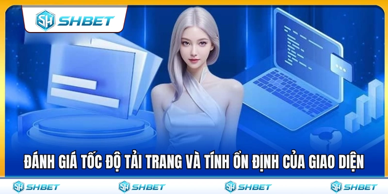 Cách Nhận Diện SHBET Chuẩn Trước Khi Đăng Nhập 3 Kiểm tra hiệu suất truy cập và độ mượt của nền tảng