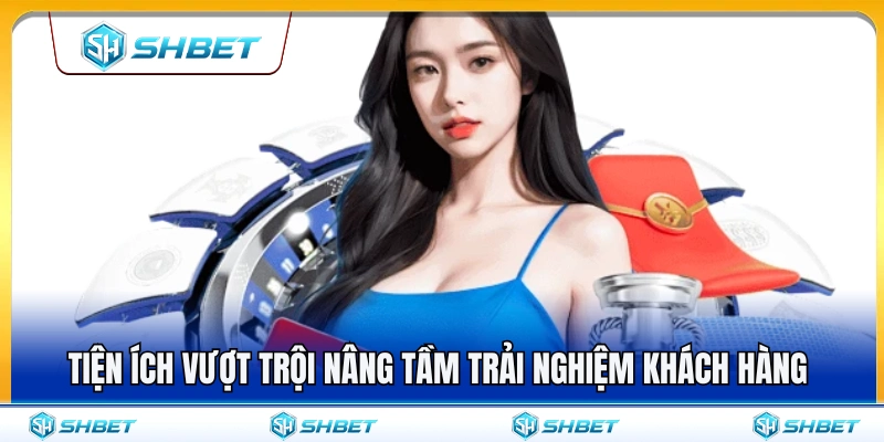 Hệ thống tiện ích hiện đại phục vụ tối đa nhu cầu người dùng 