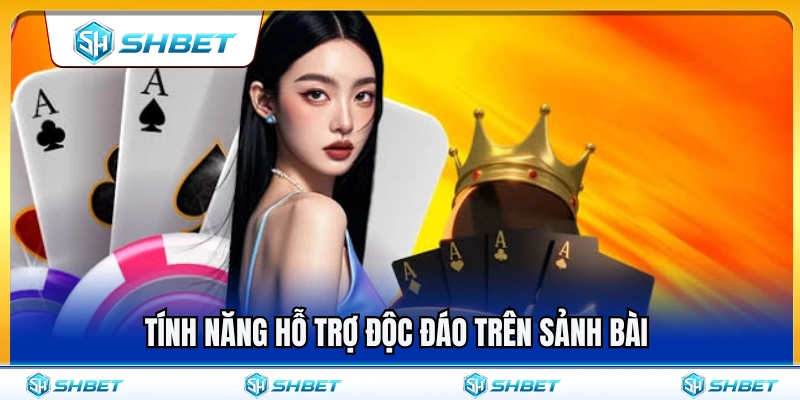 Game Bài SHBET 3 Các công cụ hỗ trợ đặc biệt tại sảnh game bài