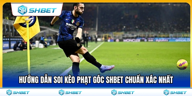 Kèo Phạt Góc SHBET – Dạng Cược Cần Xem Thống Kê Trận Đấu 4 Các bước soi kèo phạt góc SHBET chính xác nhất