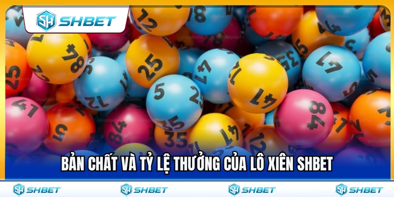 Lô Xiên SHBET – Cách Ghép Số Và Chia Vốn Hợp Lý 2 Tìm hiểu bản chất và mức thưởng lô xiên SHBET