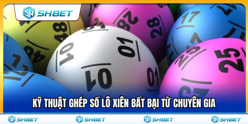 Lô Xiên SHBET – Cách Ghép Số Và Chia Vốn Hợp Lý 3 Mẹo ghép cặp lô xiên chuẩn xác từ cao thủ