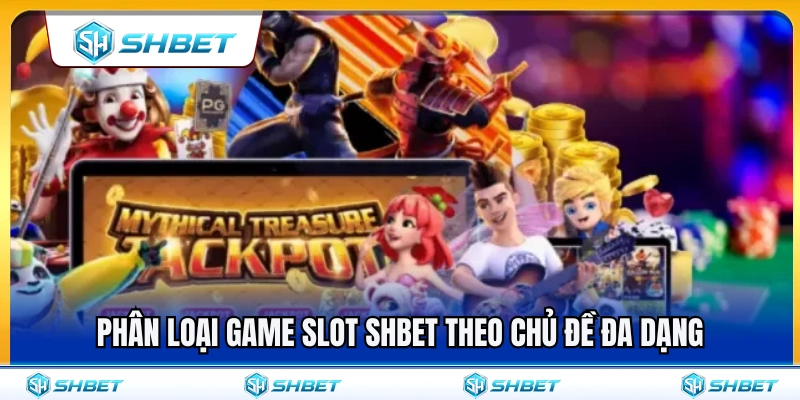 Slot SHBET 2 Phân chia game slot SHBET theo nhiều chủ đề đa dạng
